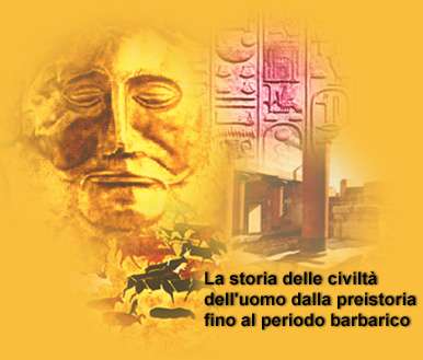 La Storia delle civilta'
dell'uomo dalla preistoria
fino al periodo barbarico.